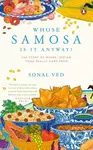 Whose Samosa is it Anyway? (The Story of Where 'Indian' Food Really Came From) - kniha z kategorie Humanitní a společenské vědy