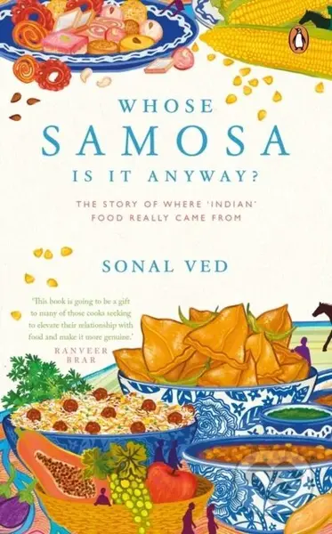 Whose Samosa is it Anyway? (The Story of Where 'Indian' Food Really Came From) - kniha z kategorie Humanitní a společenské vědy