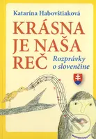 Krásna je naša reč (Rozprávky o slovenčine) - Katarína Habovštiaková - kniha z kategorie Pro děti