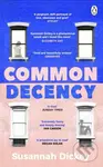 Common Decency (A dark, intimate novel of love, grief and obsession) - Susannah Dickey