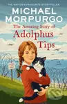 The Amazing Story of Adolphus Tips - Michael Morpurgo - kniha z kategorie Pro děti