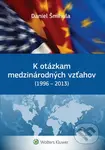 K otázkam medzinárodných vzťahov (1996 - 2013) - Daniel Šmihula - kniha z kategorie Mezinárodní vztahy