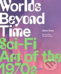 Worlds Beyond Time (Sci-Fi Art of the 1970s) - Adam Rowe - kniha z kategorie Komiksy