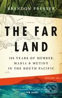 Far Land (200 Years of Murder, Mania, and Mutiny in the South Pacific)