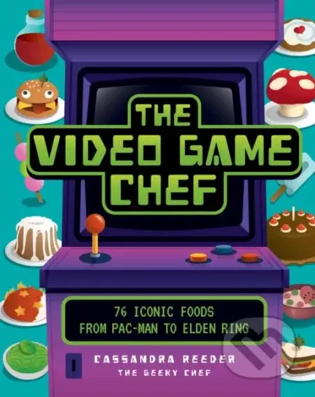 The Video Game Chef (76 Iconic Foods from Pac-Man to Elden Ring) - kniha z kategorie Zdraví a životní styl