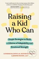 Raising a Kid Who Can (Simple Strategies to Build a Lifetime of Adaptability and Emotional Strength) - kniha z kategorie Zdraví a životní styl