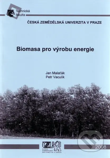 Biomasa pro výrobu energie - Jan Malaťák, Petr Vaculík - kniha z kategorie Přírodní vědy a technika