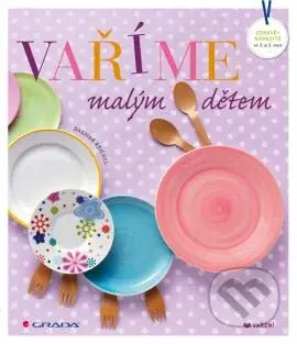 Vaříme malým dětem (Zdravě a nápaditě po celý rok) - kniha z kategorie Kuchařky
