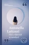 Věci, o kterých se nemluví - Antonella Lattanzi - kniha z kategorie Společenská beletrie