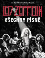 Led Zeppelin: Všechny písně - Jean-Michel Guesdon, Philippe Margotin - kniha z kategorie Hudba