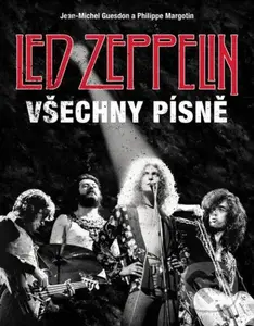 Led Zeppelin: Všechny písně - Jean-Michel Guesdon, Philippe Margotin - kniha z kategorie Hudba
