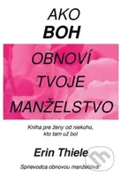 Ako Boh obnoví tvoje manželstvo (ružová) - Erin Thiele - kniha z kategorie Vztahy a rodina