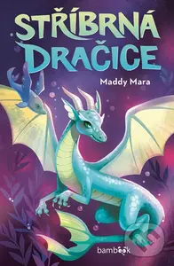 Stříbrná dračice - Maddy Mara