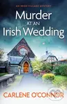 Murder at an Irish Wedding (An unputdownable cosy village mystery) - Carlene O'conner