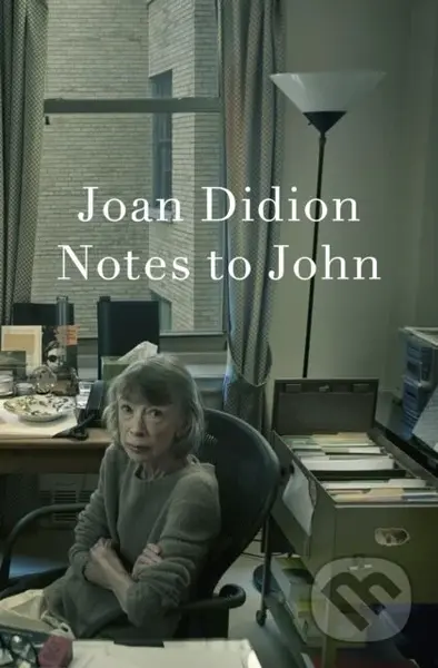 Notes to John - Joan Didion