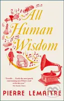 All Human Wisdom - Pierre Lemaitre - kniha z kategorie Společenská beletrie