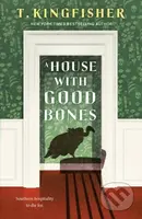 A House With Good Bones - T. Kingfisher