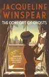 The Comfort of Ghosts (Maisie Dobbs returns for a final time in the bestselling mystery series)