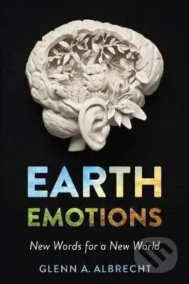 Earth Emotions : New Words for a New World - Glenn Albrecht