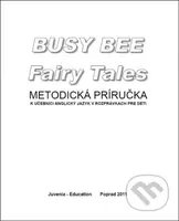 Busy Bee Fairy Tales, Metodická priručka - Rôzni Autori (editor) - kniha z kategorie Jazykové učebnice a slovníky