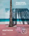 Anastasia Samoylova: Adaptation - Anastasia Samoylova