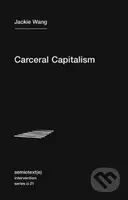 Carceral Capitalism - Jackie Wang - kniha z kategorie Politologie a politika