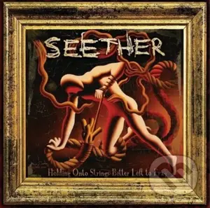 Seether:  Holding Onto Strings Better Left To Fray LP