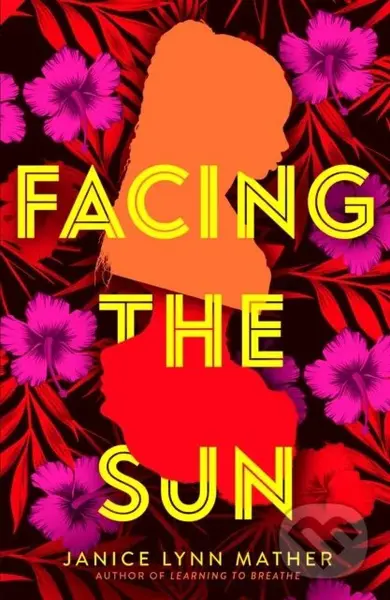 Facing the Sun - Janice Lynn Mather