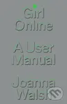 Girl Online (A User Manual) - Joanna Walsh - kniha z kategorie Humanitní a společenské vědy