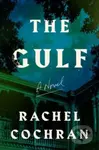The Gulf (A Novel) - Rachel Cochran