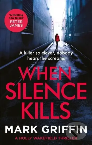 When Silence Kills (An absolutely gripping thriller with a killer twist) - Mark Griffin