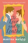 To Love and to Loathe (An effervescent, charming and swoonworthy Regency-era romp) - kniha z kategorie Romantika