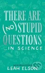 There Are (No) Stupid Questions ... in Science - Leah Elson