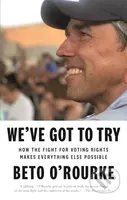 We've Got to Try (How the Fight for Voting Rights Makes Everything Else Possible) - kniha z kategorie Humanitní a společenské vědy