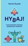 Hybaj! (Cesta bežného človeka pohybovým vesmírom) - Martin Šustek - kniha z kategorie Zdraví a životní styl