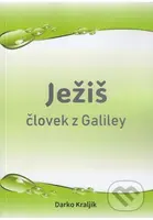 Ježiš človek z Galiley - Darko Kraljik - kniha z kategorie Knihy o Bibli