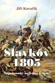 Slavkov 1805 - Jiří Kovařík - kniha z kategorie Historie