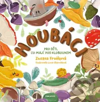 Houbáci (Pro děti, co mají pod kloboukem) - Zuzana Froňková