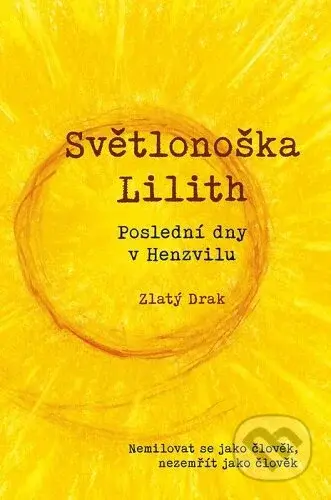 Světlonoška Lilith (Poslední dny v Henzvilu) - Roman Mlejnek (Zlatý Drak) - kniha z kategorie Beletrie