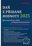 Daň z přidané hodnoty 2025 (Úplné znění zákona o DPH k 1. 1. a 1. 7. 2025) - kniha z kategorie Daně
