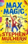 Max Magic: The Incredible Holiday Hideout (Max Magic 3) (AN INSTANT NUMBER ONE BESTSELLER!) - Stephen Mulhern, Tom Easton