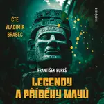 Legendy a příběhy Mayů - František Bureš - audiokniha