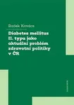 Diabetes mellitus II. typu jako aktuální problém zdravotní politiky v ČR - Radek Kovács