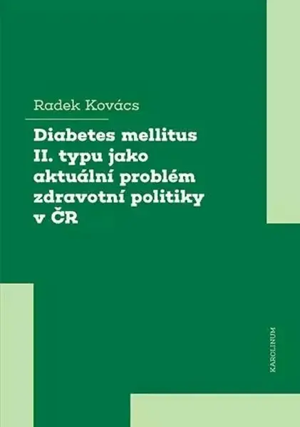 Diabetes mellitus II. typu jako aktuální problém zdravotní politiky v ČR - Radek Kovács