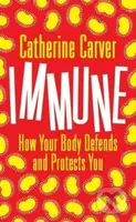 Immune (How Your Body Defends and Protects You) - Catherine Carver - kniha z kategorie Přírodní vědy a technika
