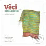 Věci našeho života - Petr Borkovec, Adriana Skálová - kniha z kategorie Naučné knihy