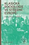 Klasická sociologie ve střední Evropě (mezi centrem a periferií) - kniha z kategorie Sociologie