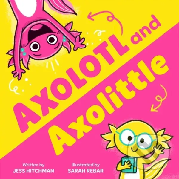 Axolotl and Axolittle - Hitchman Jess