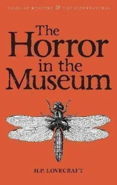 The Horror in the Museum - Howard P. Lovecraft