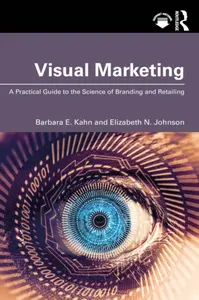 Visual Marketing - Barbara E. Kahn, Elizabeth N. Johnson